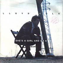 Lloyd Cole : She's a Girl and I'm a Man